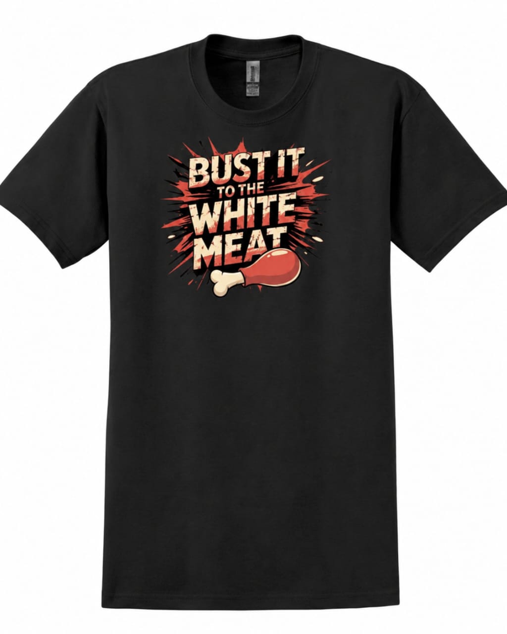 Bust It To The White Meat T-Shirt